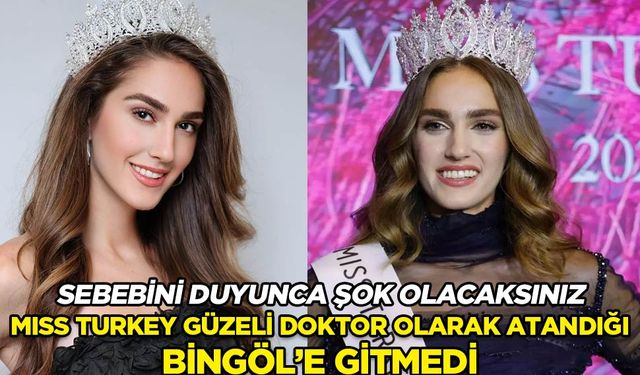 Miss Turkey 2024 Güzeli İdil Bilgen doktor olarak atandığı Bingöl'e gitmedi! Nedeni ise duyanları hayrete düşürdü!