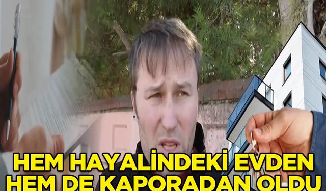 Hem hayalindeki evden hem kaporadan oldu