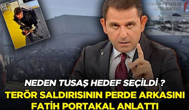 Neden TUSAŞ hedef seçildi? Terör saldırısının perde arkasını Fatih Portakal anlattı