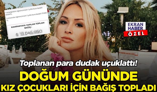 Ünlü Influencer doğum gününde kız çocukları için bağış topladı! Toplanan para dudak uçuklattı