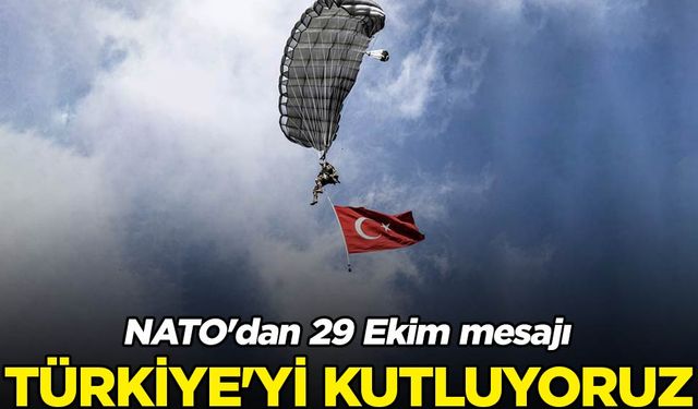 NATO'dan 29 Ekim mesajı: Türkiye'yi kutluyoruz