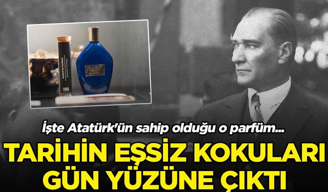 Tarihin eşsiz kokuları gün yüzüne çıkıyor! İşte Atatürk'ün sahip olduğu o parfüm