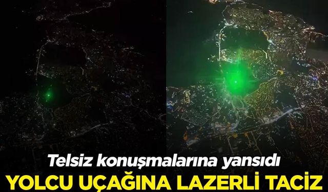 Yolcu uçağına lazerli taciz! Telsiz konuşmalarına yansıdı