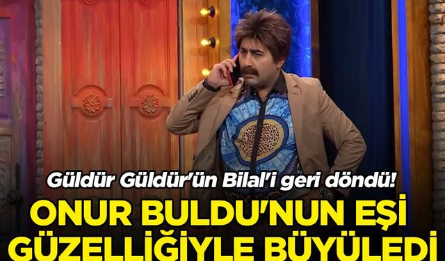 Güldür Güldür'ün Bilal'i geri döndü! Onur Buldu'nun eşi güzelliğiyle büyüledi