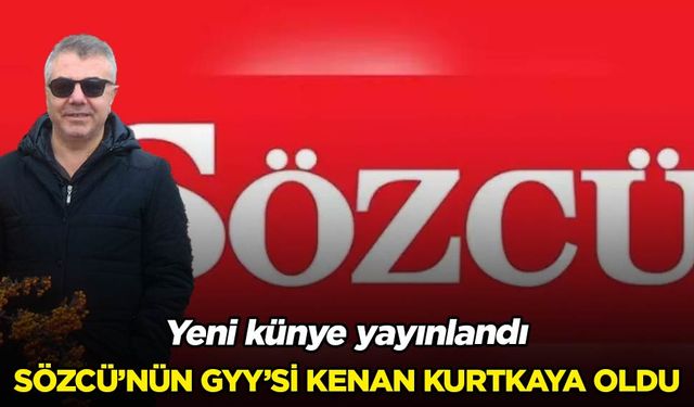 Sözcü'nün yeni GYY'si Kenan Kurtkaya oldu