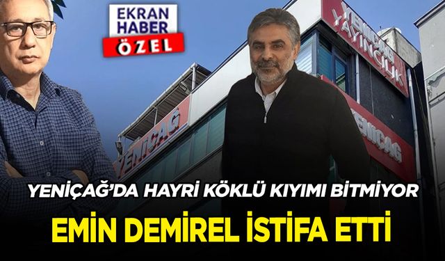 Yeniçağ'da Hayri Köklü kıyımı bitmiyor