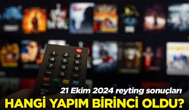 21 Ekim 2024 reyting sonuçları: Dün akşam en çok hangi yapım izlendi?