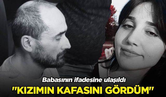 İkbal Uzuner'in babasının ifadesi ortaya çıktı