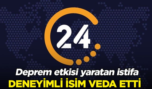 Deneyimli isim 24 TV'ye veda etti!