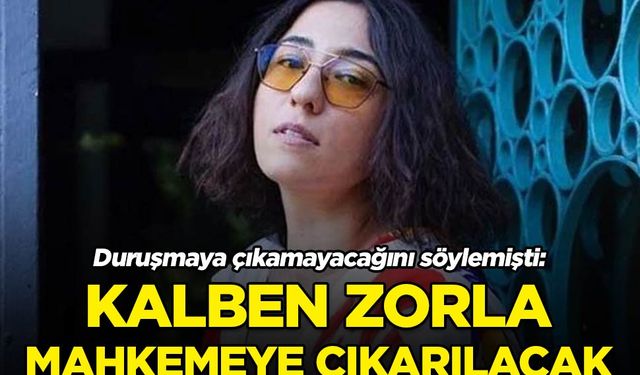 Duruşmaya çıkamayacağını söylemişti: Kalben zorla mahkemeye çıkarılacak