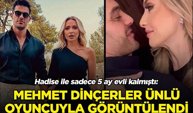 Hadise ile 5 ay evli kalan Mehmet Dinçerler yeni aşka yelken açtı! Ünlü oyuncuyla aşk iddiası…