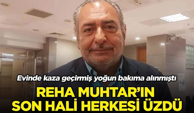 Reha Muhtar'ın son hali herkesi üzdü