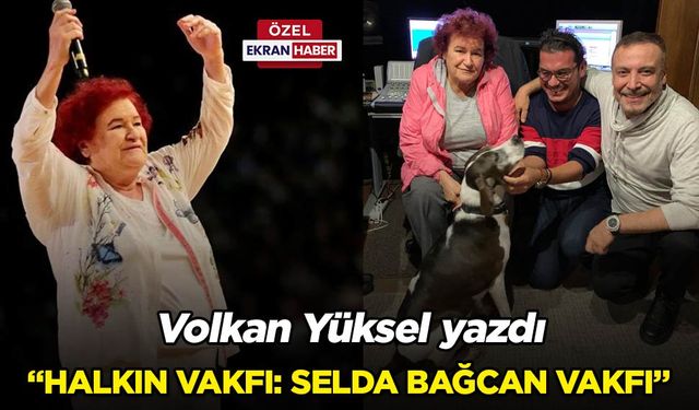 Volkan Yüksel'den Selda Bağcan Vakfı yorumu!