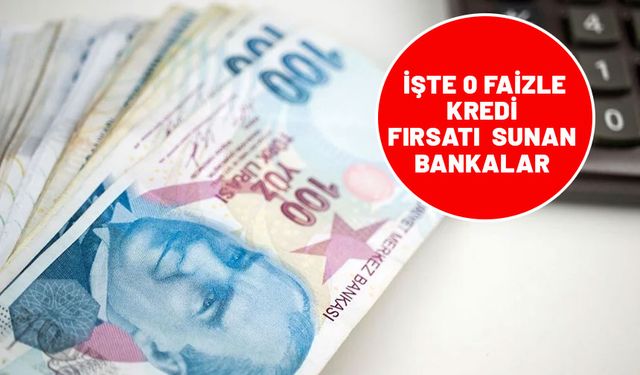 0 faizli kredi veren bankaların listesi: 55 bin lira 3 ay vadeli faizsiz kredi fırsatını kaçırmayın