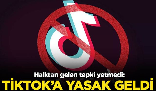 TikTok yasaklı uygulamalar arasına girdi…