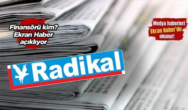 Radikal Gazetesi yeniden yayına hazırlanıyor: Peki finansörü kim?