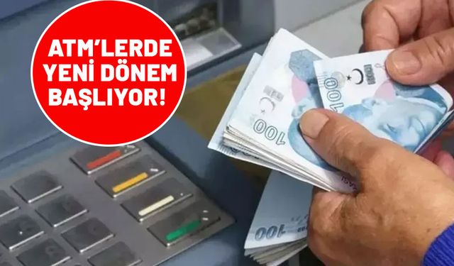 Tüm Türkiye'de geçerli olacak. ATM'lerde yeni sistem!