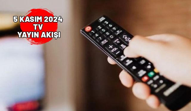 5 KASIM SALI TV YAYIN AKIŞI 2024: Bugün neler izleyeceğiz?  Show TV, Now TV, TV8, Kanal D, ATV, TRT1, Star TV