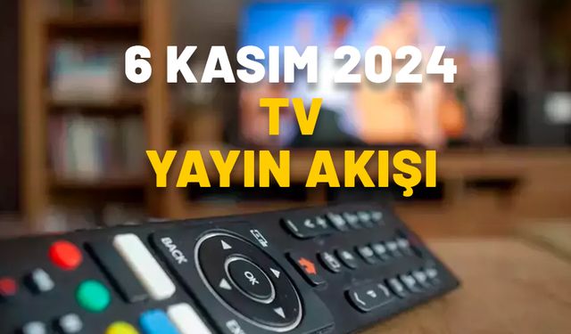 TV’de bugün neler var? 6 Kasım 2024 Çarşamba TV Yayın Akışı: Now TV, ATV, Show TV, TV8, Kanal D, TRT1, Star TV