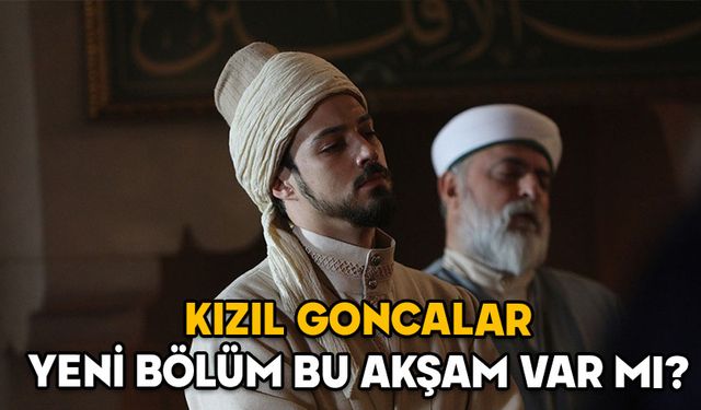 27 OCAK KIZIL GONCALAR YENİ BÖLÜM VAR MI?  Kızıl Goncalar 35. Bölüm ne zaman? 27 Ocak 2025 Now TV yayın akışı