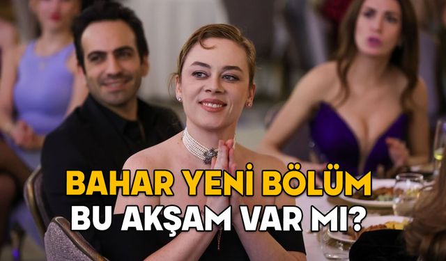 28 OCAK BAHAR YENİ BÖLÜM VAR MI? Bahar 32. Bölüm ne zaman? 28 Ocak 2025 Show TV yayın akışı