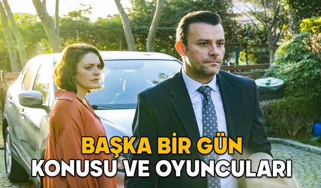 BAŞKA BİR GÜN DİZİ KONUSU NEDİR? ATV’nin yeni dizisi Başka Bir gün oyuncuları ve canlandırdıkları karakterler