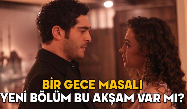 BİR GECE MASALI YENİ BÖLÜM (19. BÖLÜM) BU AKŞAM VAR MI? 28 Ocak 2025 ATV yayın akışı