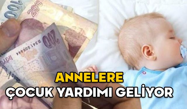 ANNELERE ÇOCUK BAŞINA PARA VERİLECEK! İlk çocuk, ikinci çocuk ve üçüncü çocuk yardımı aylık ne kadar, şartları neler?