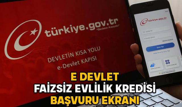 E DEVLET FAİZSİZ EVLİLİK KREDİSİ BAŞVURU EKRANI: 150 bin TL faizsiz evlilik kredisi şartları neler?