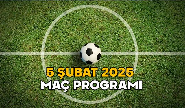 ZİRAAT TÜRKİYE KUPASI’NDA BUGÜN KİMİN MAÇI VAR? 5 Şubat 2025 Türkiye, İspanya, Almanya, İngiltere, İtalya maç programı