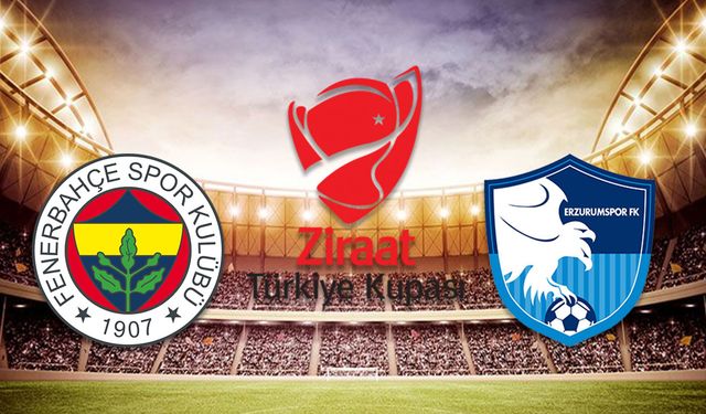 FENERBAHÇE ERZURUMSPOR MAÇI HANGİ KANALDA? FB-Erzurum ZTK maçı saat kaçta?