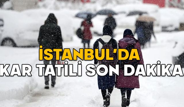 İSTANBUL’DA KAR TATİLİ SON DAKİKA! 11 Şubat İstanbul’da hangi ilçelerde okullar tatil edildi?