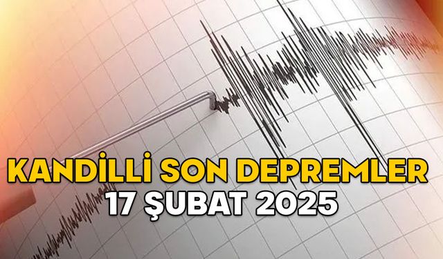 KANDİLLİ SON DEPREMLER 17 ŞUBAT: En son deprem kaç şiddetindeydi, merkez üssü neresi?