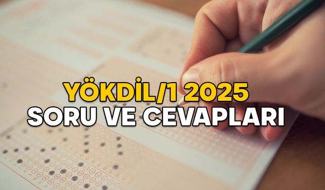 YÖKDİL/1 2025 SORU VE CEVAPLARI: ÖSYM YÖKDİL soru kitapçığı yayınlandı! Sonuçlar ne zaman açıklanacak?