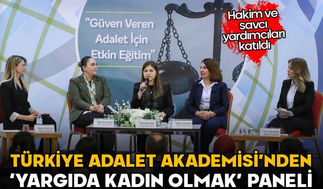 Türkiye Adalet Akademisi’nden ‘Yargıda Kadın Olmak’ söyleşisi