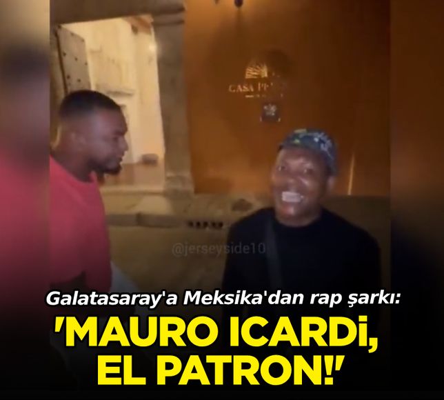 Galatasaray'a Meksika'dan rap şarkı: 'Mauro Icardi, El Patron!'