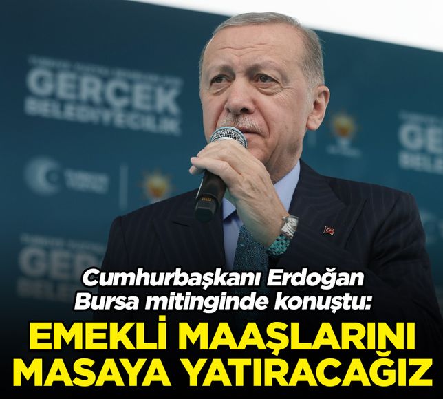 Erdoğan: Emekli maaşlarını tekrar masaya yatıracağız