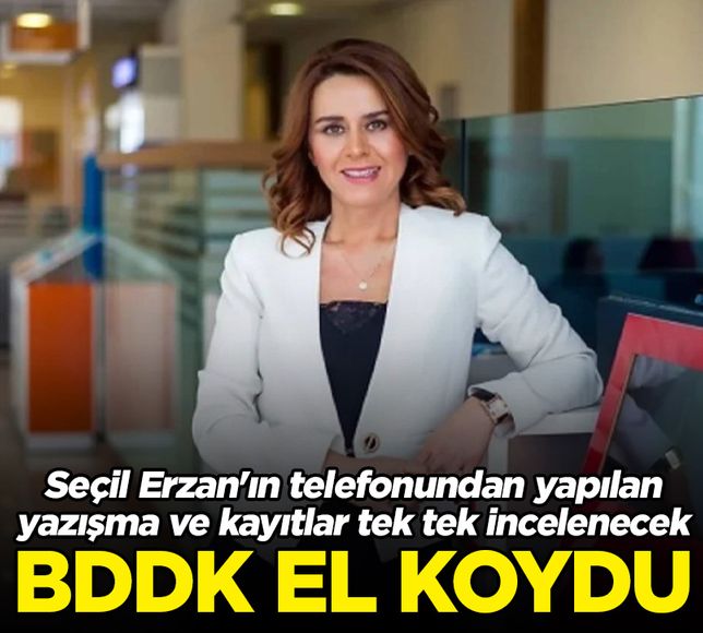 BDDK, Seçil Erzan’ın telefonunu inceleyecek