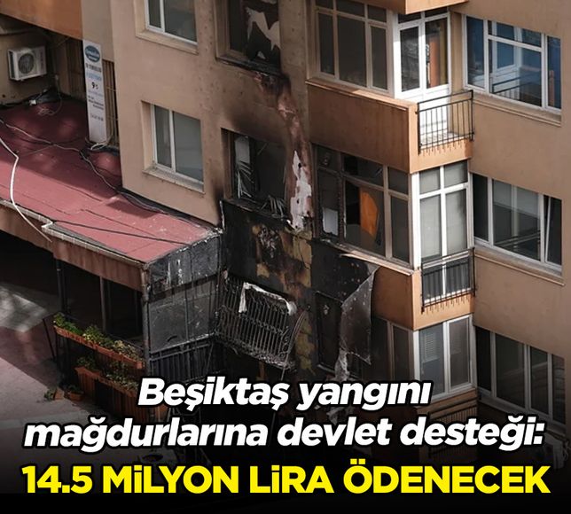 Beşiktaş yangınındaki mağdurlara devlet desteği: 14,5 milyon lira yardım!