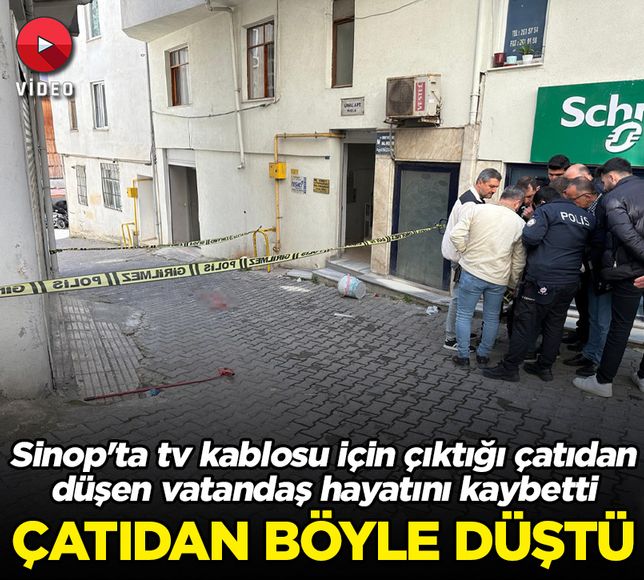Sinop’ta çıktığı çatıdan düşen işçi öldü