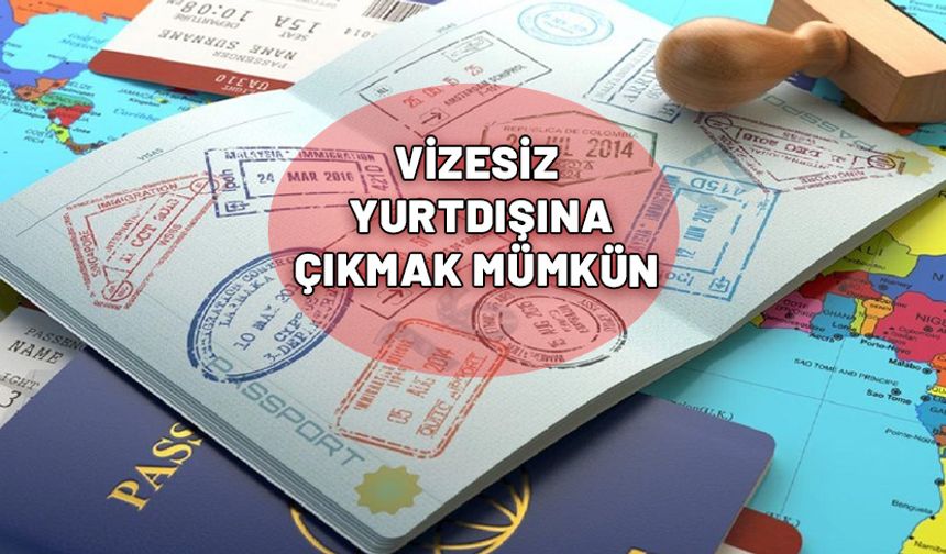 Vizesiz gezmek hayal değil. Tamı tamına 115 ülke var. İşte o ülkelerden 26'sı