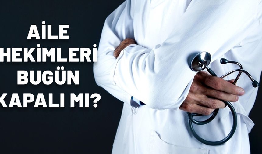 AİLE HEKİMLERİ BUGÜN KAPALI MI, GREV Mİ VAR? 5-6-7 Kasım sağlık ocakları kapalı mı olacak?