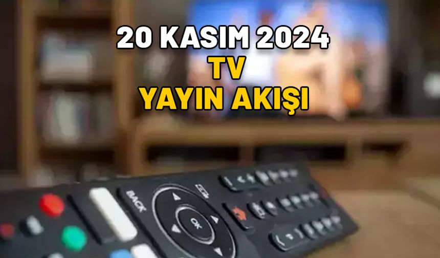 Bugünkü diziler ve filmler listesi: 20 Kasım TV yayın akışı 2024: Show TV, Star TV, Kanal D, TV8, ATV, Now TV, TRT1