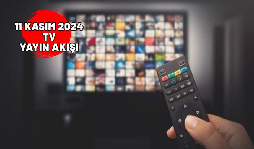 TV’DE BUGÜN NELER VAR? Show TV, Star TV, TV8, Now TV, ATV, TRT1, Kanal D 11 Kasım 2024 Pazartesi TV yayın akışı