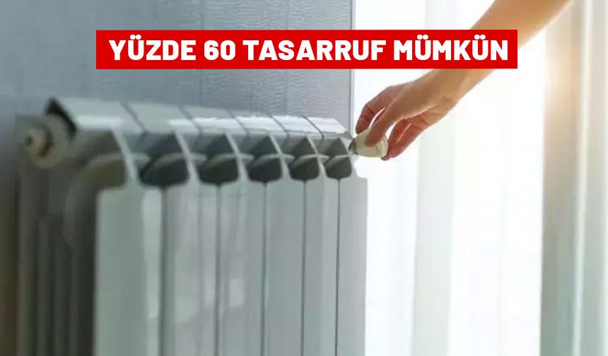 Doğal gaz faturasından % 60 tasarruf ettiriyor. Bu yöntemleri mutlaka deneyin