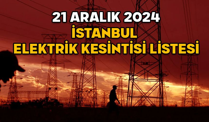 21 ARALIK İSTANBUL ELEKTRİK KESİNTİSİ: Beyoğlu, Eyüpsultan, Avcılar…Elektrikler ne zaman gelecek?