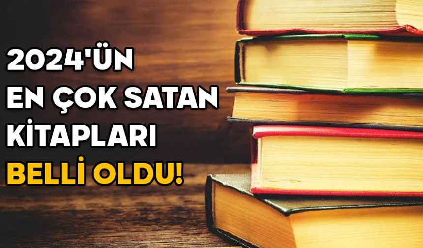 2024'ün en çok satan kitapları belli oldu! Yılın en çok satılan kitabı ise ağızları açık bıraktı