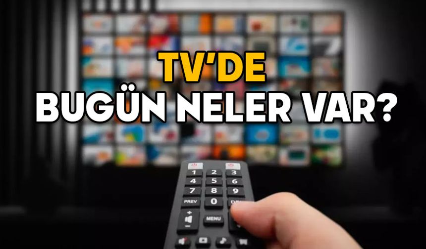 15 OCAK ÇARŞAMBA TV YAYIN AKIŞI 2025: Kanal D, ATV, Now TV, Star TV, Show TV, TV8, TRT1’de bugün neler var?