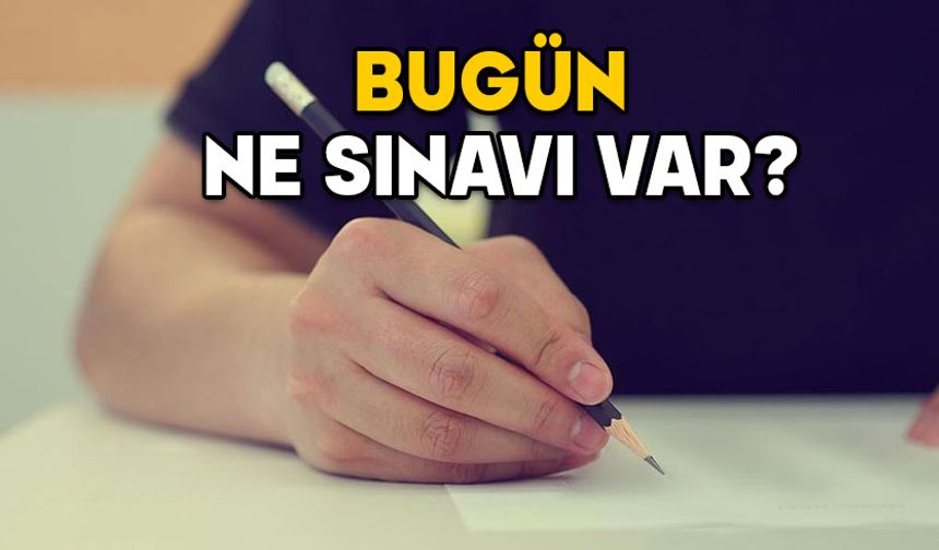 BUGÜN NE SINAVI VAR? 18-19 Ocak 2025 hafta sonu sınav takvimi