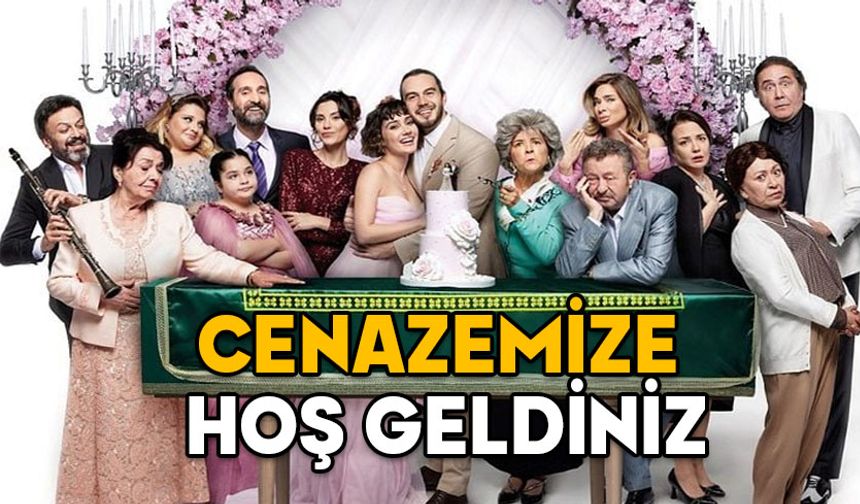 CENAZEMİZE HOŞ GELDİNİZ FİLMİ KONUSU VE OYUNCULARI: Cenazemize Hoş Geldiniz nerede ve ne zaman çekildi?